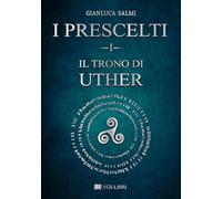 Libri Salmi Gianluca - Il Trono Di Uther. I Prescelti #01