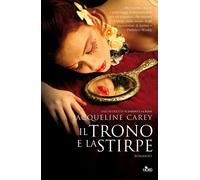 Il trono e la stirpe - Carey Jacqueline
