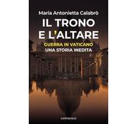 Il trono e l'altare. Guerra in Vaticano: una storia inedita