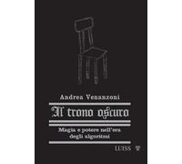 Il trono oscuro. Magia e potere nell'era degli algoritmi. Nuova ediz.