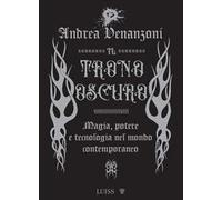 Il trono oscuro. Magia, potere e tecnologia nel mondo contemporaneo