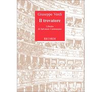 Il trovatore. Dramma in 4 parti. Musica di G. Verdi