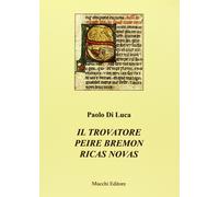 Il trovatore Peire Bremon Ricas Novas - [Mucchi Editore]
