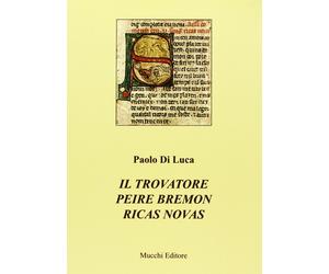 Il trovatore Peire Bremon Ricas Novas - [Mucchi Editore]