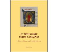 Il trovatore Peire Cardenal - [Mucchi Editore]
