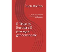 Il Trust in Europa e il passaggio generazionale: Guida per la continuità d'impresa e alla protezione del patrimonio