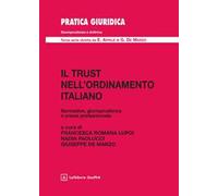 Il trust nell'ordinamento italiano. Normativa, giurisprudenza e prassi normativa