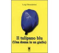 Il tulipano blu. Una donna in un giallo