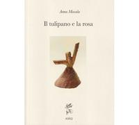 Il Tulipano e la Rosa - Masala Anna