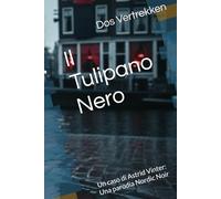 Il Tulipano Nero: Un caso di Astrid Vinter: Una parodia Nordic Noir