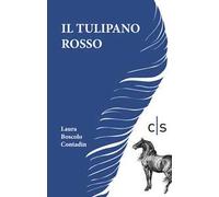 Boscolo Contadin Laura - Il Tulipano Rosso