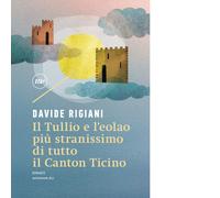 Il Tullio e l'eolao più stranissimo di tutto il Canton Ticino di Davide Rigiani