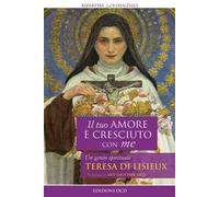 Il tuo amore è cresciuto con me. Un genio spirituale. Teresa di Lisieux
