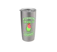 Il tuo argomento non è valido perché sono Louder Green Lovebird Bicchiere termico in acciaio inox doppia parete