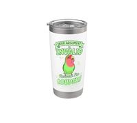 Il tuo argomento non è valido perché sono Louder Green Lovebird Bicchiere termico in acciaio inox doppia parete