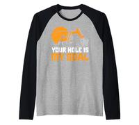 Il Tuo Buco è Il Mio Obiettivo Escavatore scavatore Cantiere Maglia con Maniche Raglan