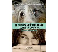 Il tuo cane è un dono. Se cambi tu, cambia lui