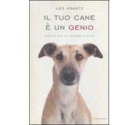 Il tuo cane è un genio. Quello che lui sa fare e tu no
