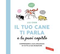Il tuo cane ti parla e tu puoi capirlo. Comprendere il suo linguaggio in t...