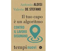 Il tuo capo è un algoritmo. Contro il lavoro disumano [Paperback] [Oct 22, 2020]