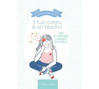 Il tuo corpo è un tesoro. Guida per comprendere i cambiamenti della pubertà [Pap