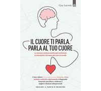 Il tuo cuore ti parla. Parla al tuo cuore