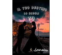 il tuo destino lo scegli tu