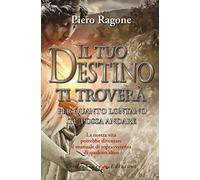 Il tuo destino ti troverà per quanto lontano tu possa andare