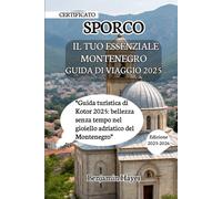 IL TUO ESSENZIALE SPORCO GUIDA DI VIAGGIO 2025: “Guida turistica di Kotor 2025: bellezza senza tempo nel gioiello adriatico del Montenegro”