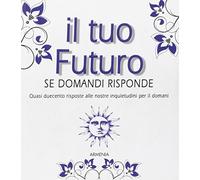Il tuo futuro. Se domandi risponde
