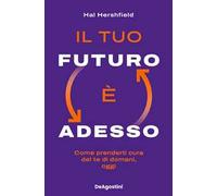Il tuo futuro è adesso. Come prenderti cura del te di domani, oggi