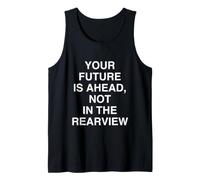 Il Tuo Futuro È avanti, Non nel Rearview Inspirational Canotta