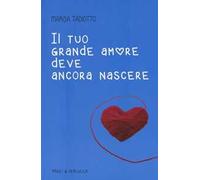 Il tuo grande amore deve ancora nascere