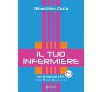 Il tuo infermiere. Con il metodo I.P.A. Inner Power Application