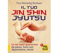 Il tuo Jin Shin Jyutsu. Le tue mani guariscono da paura burn-out depressione stress