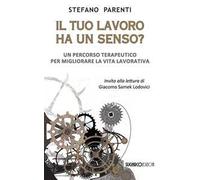 Il tuo lavoro ha un senso? Un percorso terapeutico per migliorare la vita lavorativa