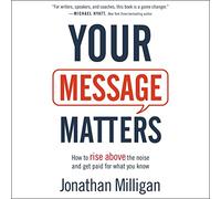 Il tuo messaggio è importante: come superare il rumore e essere pagato per ciò che sai