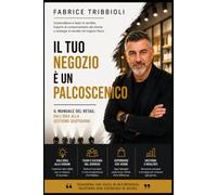 Il tuo negozio è un palcoscenico: Il manuale del retail: dall’idea alla gestione quotidiana