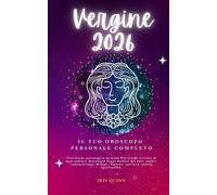 Il Tuo Oroscopo Personale Completo Vergine 2026: Previsione astrologica mensile