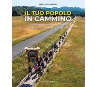 Il tuo popolo in cammino. Pellegrinaggio alla Santissima Trinità di Vallepietra. Ediz. illustrata