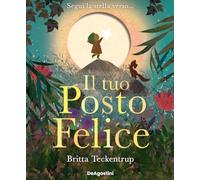 Libri Britta Teckentrup - Il Tuo Posto Felice. Ediz. A Colori