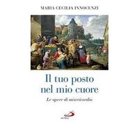 Il tuo posto nel mio cuore. Le opere di misericordia