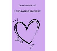 Il tuo potere invisibile: La forza della visualizzazione