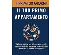 Il tuo primo appartamento: I primi 30 giorni - il piano semplice, giorno p...