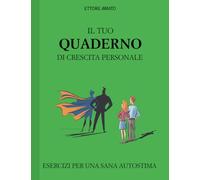 IL Tuo Quaderno di Crescita Personale: Esercizi per una Sana Autostima