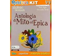 IL TUO SGUARDO DOMANI ANTOLOGIA DI MITO ED EPICA (9788839535337) - Libro Scolastico + Kit Scuola con Copertine Rebillo