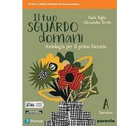 Il tuo sguardo domani. Con corso di scrittura. Per le Scuole superiori. Con e-book. Con espansione online (Vol. 1)