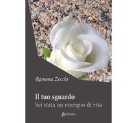 Il tuo sguardo. Sei stata un esempio di vita