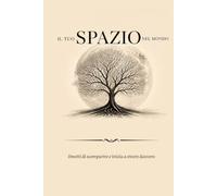 Il tuo spazio nel mondo: Smetti di scomparire e inizia a vivere davvero
