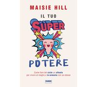 Il tuo superpotere. Come fare del ciclo un alleato per vivere al meglio e ...